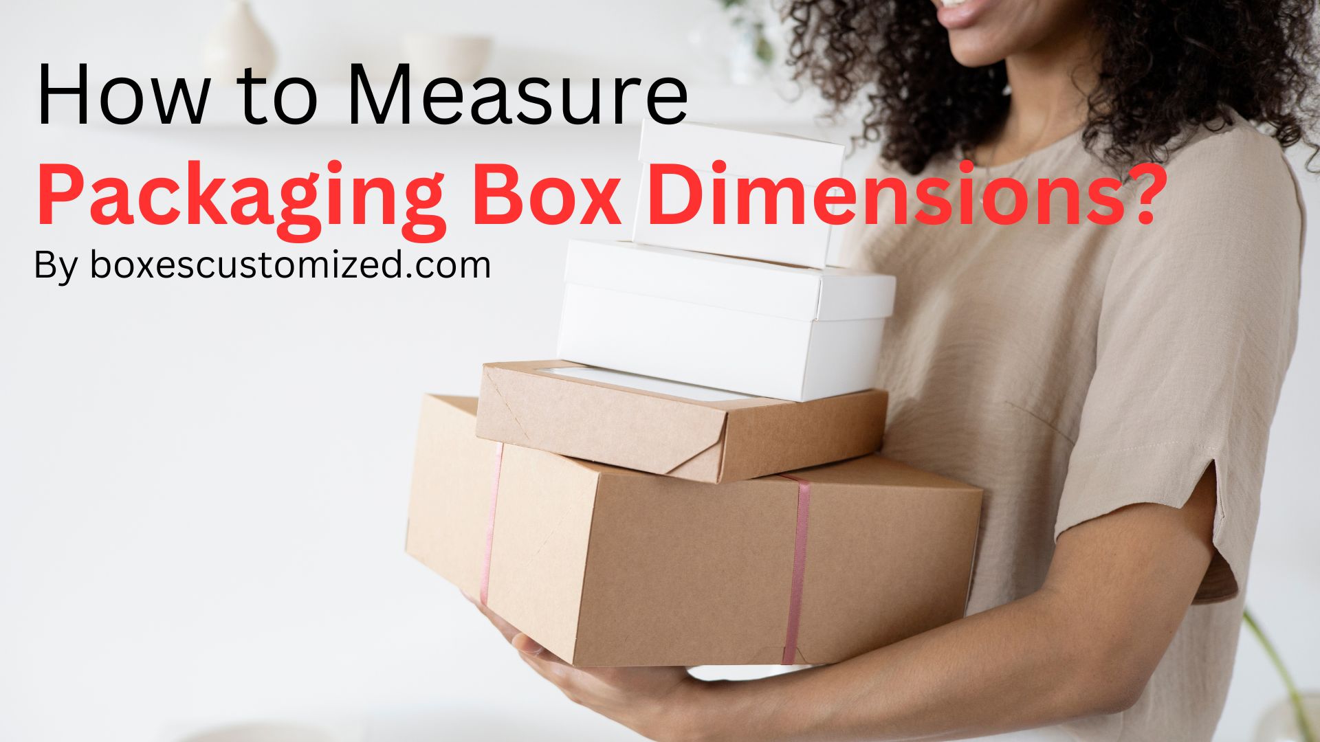 How to Measure Packaging Box Dimensions?